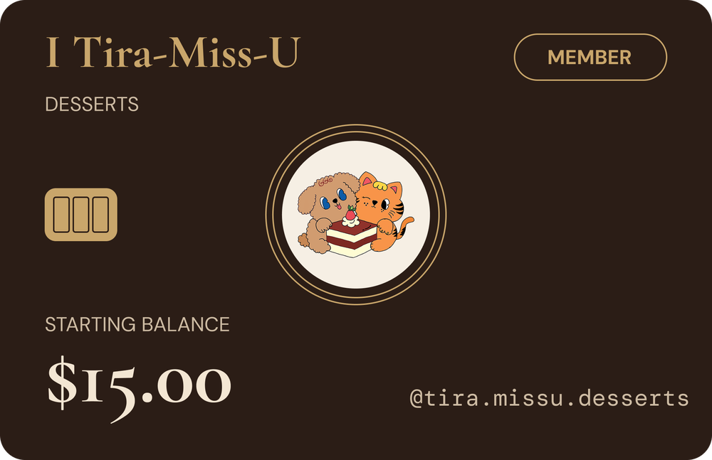 Front of the I Tira-miss-u members card with a $15.00 starting balance
